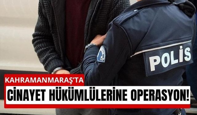 Kahramanmaraş’ta Polis Kaçak Hükümlüleri Yakaladı