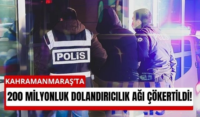 Kahramanmaraş’ta Sahte İlanlarla Servet Kazandılar: 200 Milyon Liralık Vurgun