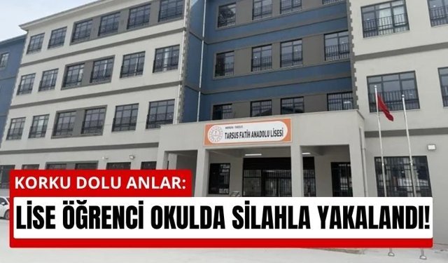 Mersin'de Lise Öğrencisi Okula Silahla Geldi: Gözaltına Alındı!