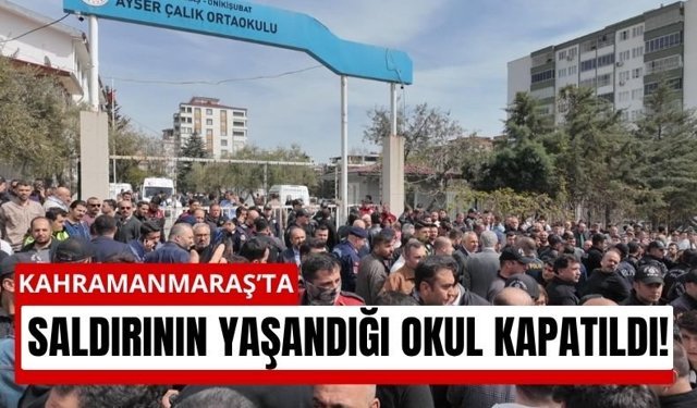 Kahramanmaraş’ta Katliamın Yaşandığı Okul Kapatıldı!