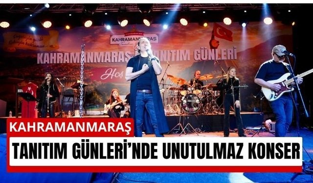 İstanbul’da Kahramanmaraş Coşkusu Kıraç’la Taçlandı!