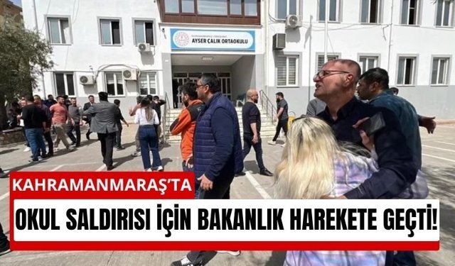 Bakanlıktan Kahramanmaraş Açıklaması: Okul Saldırısına 8 Müfettiş Atandı