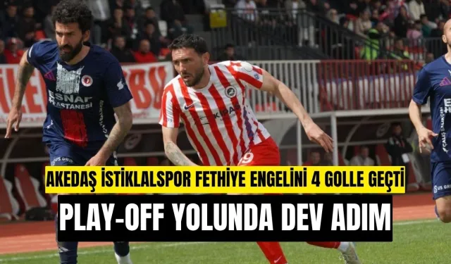 Akedaş İstiklalspor Fethiye Engelini 4 Golle Geçti: Play-Off Yolunda Dev Adım