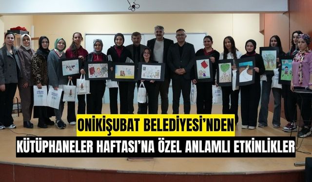 Onikişubat Belediyesi’nden 52. Kütüphaneler Haftası’na özel anlamlı etkinlikler