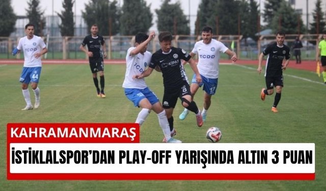Kahramanmaraş İstiklalspor’dan 3 puanlık zafer!