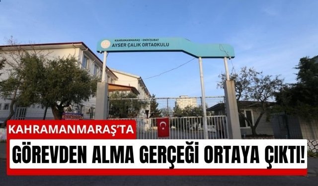 Kahramanmaraş’taki Okulda Görevden Almaların Perde Arkası: Gerçek Sebep Farklı Çıktı