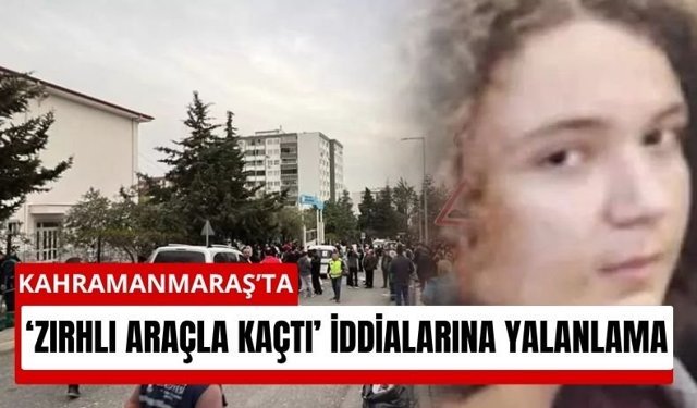 Kahramanmaraş’ta 'Fail Kaçtı' İddialarına Resmi Yanıt!