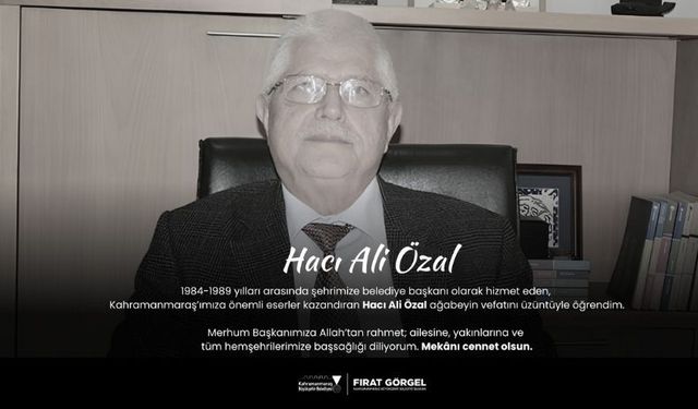 Kahramanmaraş'ın Eski Belediye Başkanı Hacı Ali Özal’a Veda