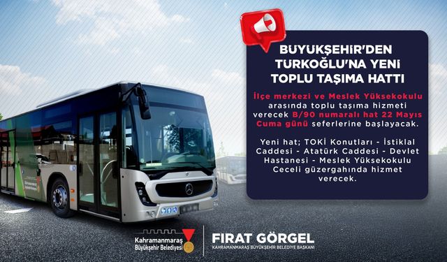 Kahramanmaraş Türkoğlu’na Yeni Toplu Taşıma Hattı!