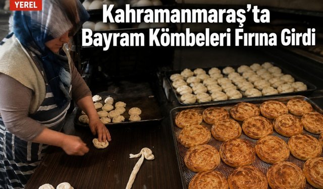 Kahramanmaraş’ta Bayram Kömbesi Yoğunluğu Başladı
