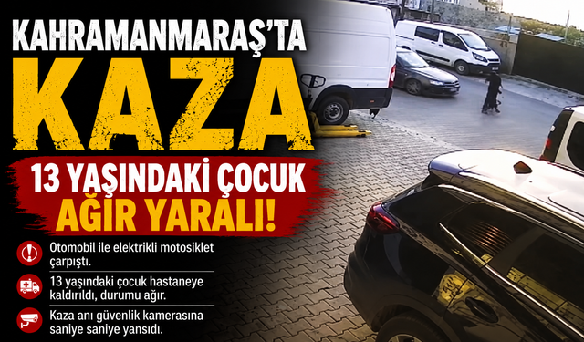 Kahramanmaraş'ta Elektrikli Motosikletli Çocuğa Otomobil Çarptı!