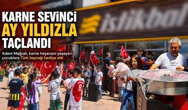 Kahramanmaraş’ta Karne Sevinci Bayraklarla Kutlandı