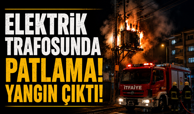 Kahramanmaraş'ta Trafo Patladı! Mahalleyi Elektrik Kesintisi Vurdu