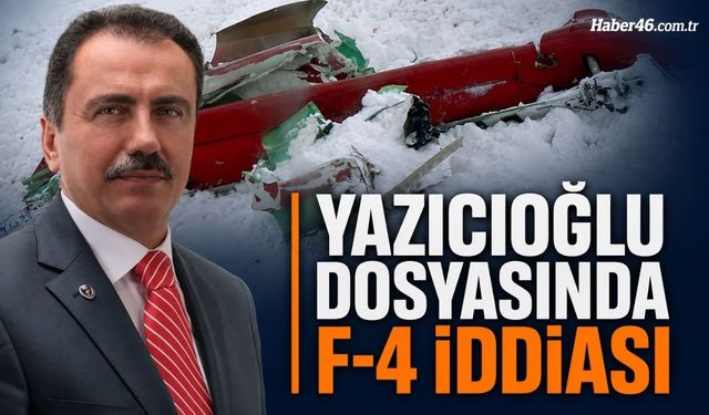 Kahramanmaraş’taki Yazıcıoğlu Soruşturmasında Yeni İddia: F-4 Uçağı Helikopteri Düşürdü mü?