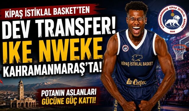 KİPAŞ İstiklal Basket’ten Dev Transfer: Ike Nweke Kahramanmaraş’ta