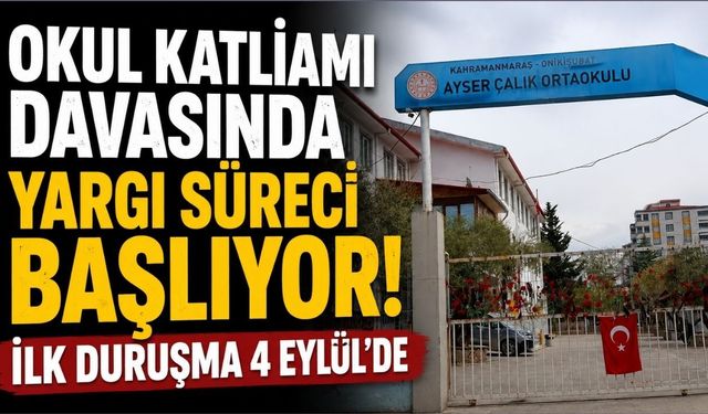 Kahramanmaraş'taki Okul Saldırısı Davasında İlk Duruşma Tarihi Belli Oldu