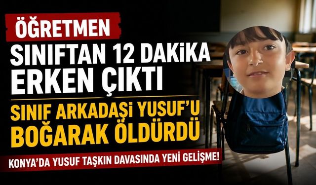 Konya'da Yusuf Taşkın Davasında Yeni Gelişme! Öğretmene hapis cezası