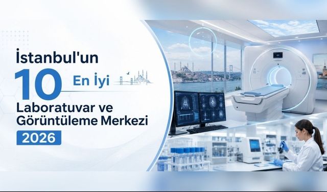 İstanbul'un 10 En İyi Laboratuvar ve Görüntüleme Merkezi (2026)
