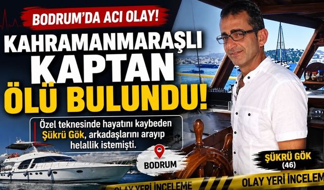 Kahramanmaraşlı Kaptan Bodrum'da Teknede Ölü Bulundu