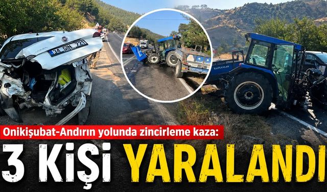 Kahramanmaraş'ta Kaza: Otomobil Önce Traktöre Sonra Başka Araca Çarptı!