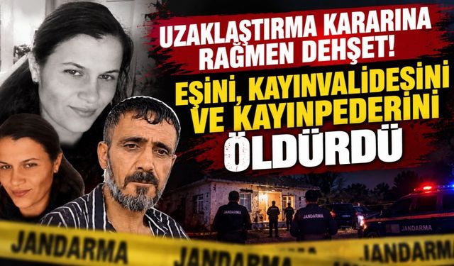 Uzaklaştırma Kararına Rağmen Dehşet! Eşini, Kayınvalidesini ve Kayınpederini Öldürdü
