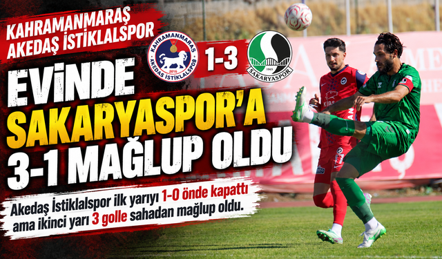 Kahramanmaraş Akedaş İstiklalspor Evinde Sakaryaspor’a 3-1 Mağlup Oldu
