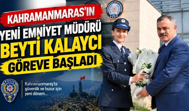 Kahramanmaraş’ın Yeni Emniyet Müdürü Beyti Kalaycı Göreve Başladı