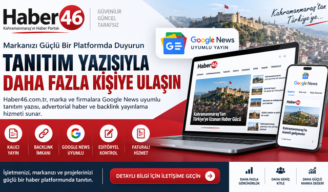 Haber46.com.tr Tanıtım Yazısı Yayınlama ve Google News Haber Yayını
