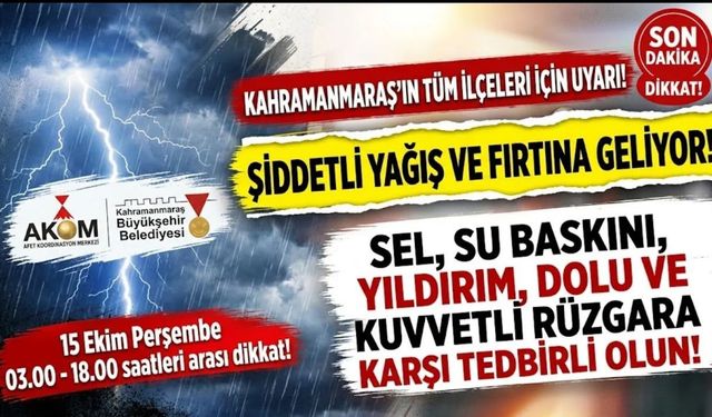 Kahramanmaraş’ta Sağanak Alarmı! 8 İlçede Saatler Sürecek