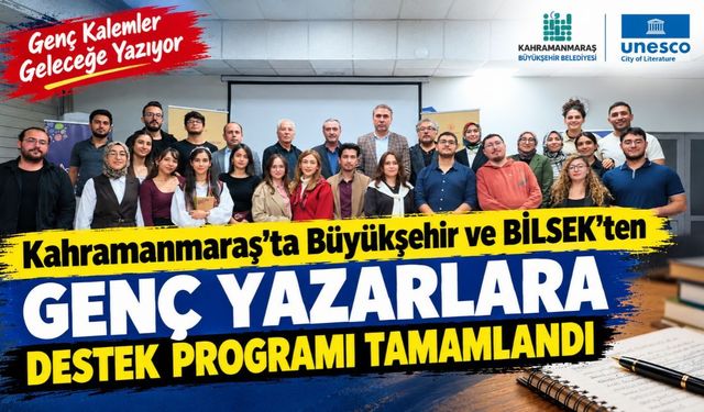 Kahramanmaraş’ta Büyükşehir ve BİLSEK’ten Genç Yazarlara Destek Programı Tamamlandı