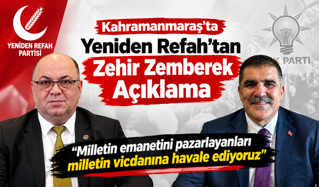 Kahramanmaraş’ta Yeniden Refah’tan Akpınar ve Karaca’ya Sert Tepki