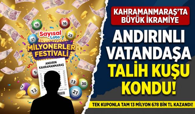 Kahramanmaraş’a Şans Güldü: Sayısal Loto’dan 13,6 Milyon TL