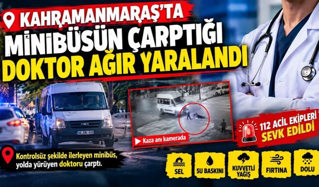 Kahramanmaraş'ta Minibüsün Çarptığı Doktor Ağır Yaralandı