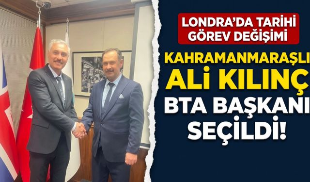 Kahramanmaraşlı Ali Kılınç, İngiltere Türk Dernekleri Federasyonu Başkanı Seçildi!