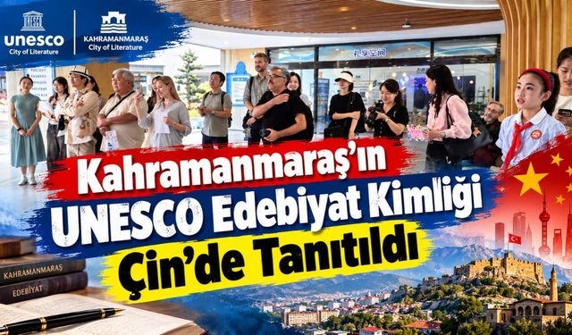 Kahramanmaraş’ın UNESCO Edebiyat Kimliği Çin’de Tanıtıldı