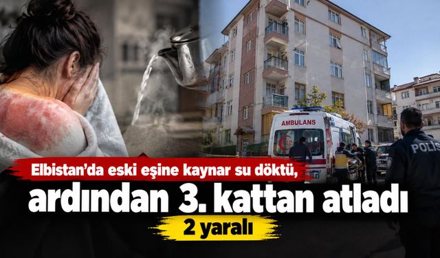 Kahramanmaraş'ta Eski Eşine Kaynar Su Döktü, Ardından 3. Kattan Atladı!