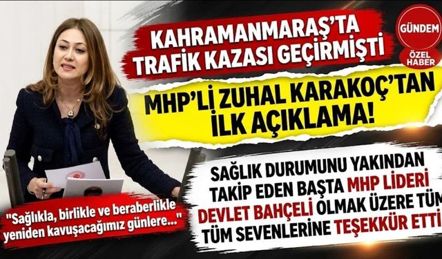 Kahramanmaraş'ta Trafik Kazası Geçiren MHP’li Zuhal Karakoç’tan İlk Açıklama