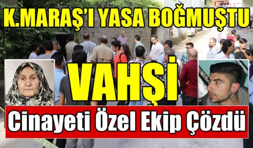 Kahramanmaraş'taki Vahşi Cinayeti Özel Ekip Çözdü