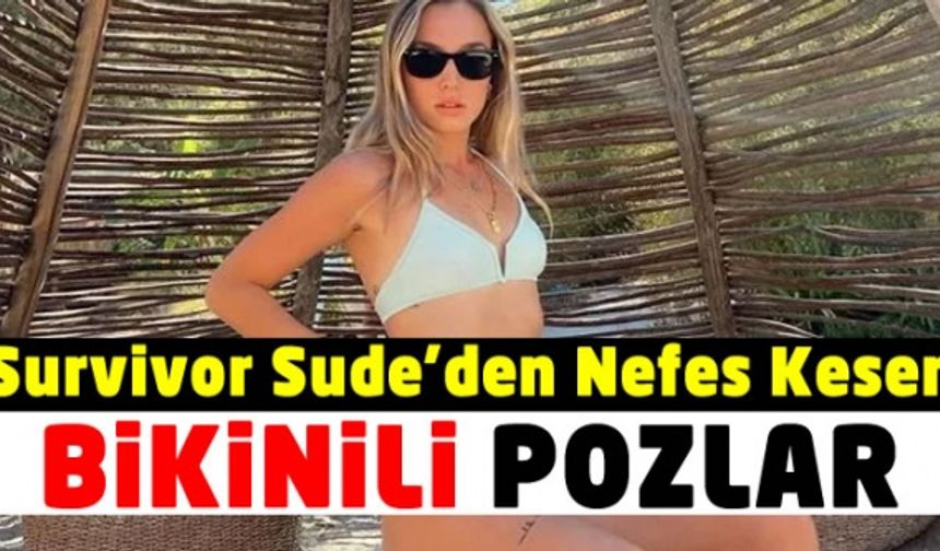 Sude Burcu kimdir bikinili pozlar? Survivor Sude kaç yaşında, nereli evli mi sevgilisi var mı boyu instagram