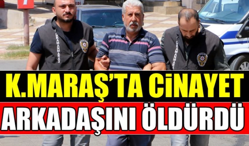 Kahramanmaraş'ta bir kişi borç para isteyen arkadaşını öldürdü