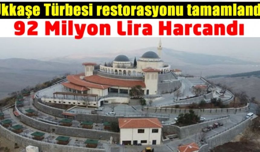 Ukkaşe Türbesi restorasyonu tamamlandı 92 milyon lira harcandı