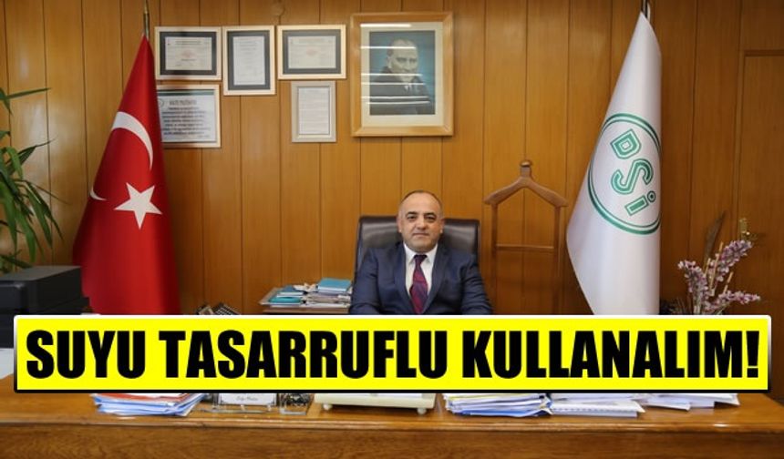 Kahramanmaraş DSİ'den açıklama: Suyumuzu tasarruflu kullanalım!