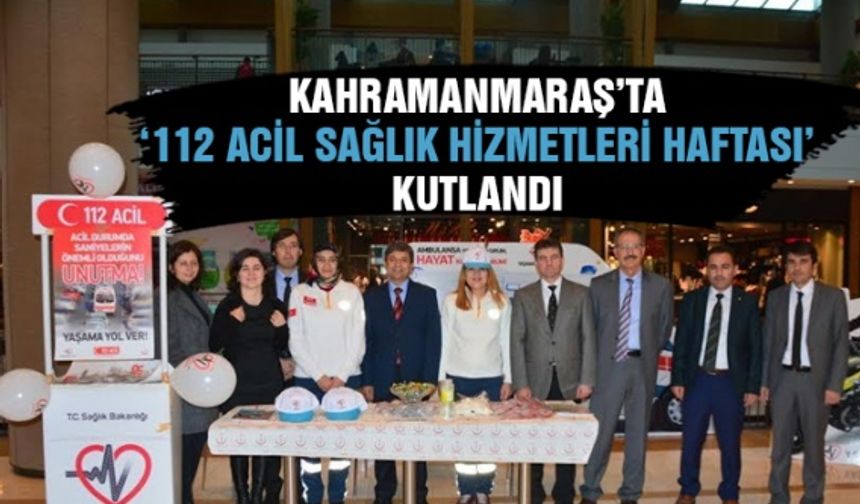 Kahramanmaraş’ta ‘112 Acil Sağlık Hizmetleri Haftası’ kutlandı