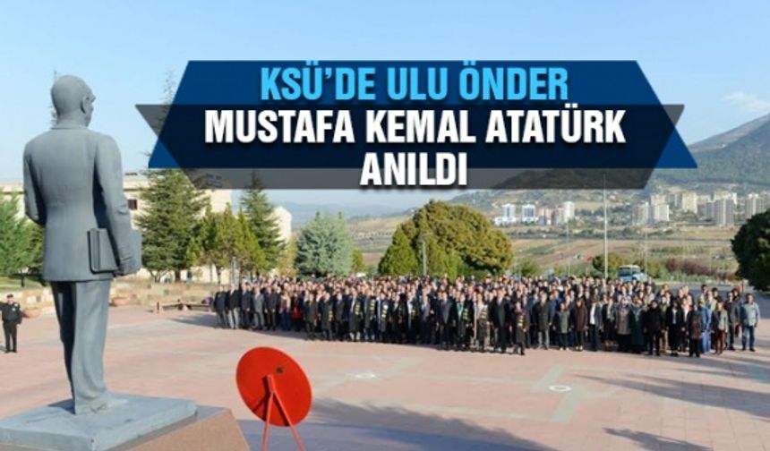 KSÜ’de Ulu Önder Mustafa Kemal Atatürk anıldı