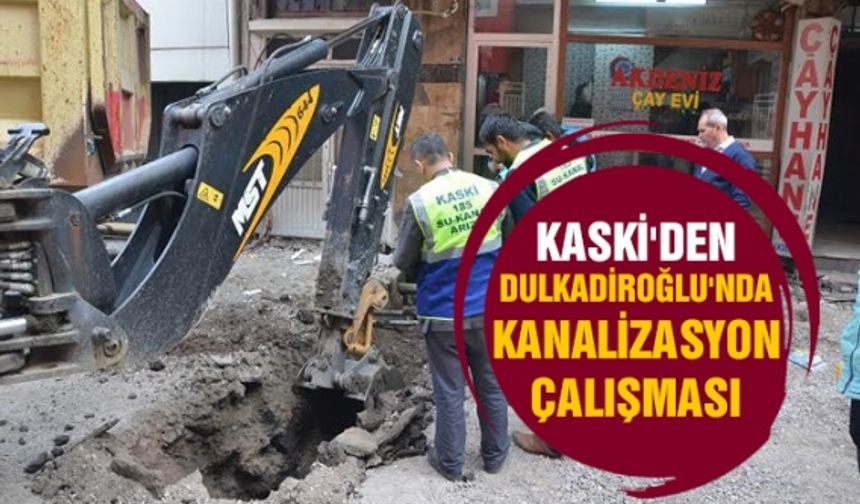 Dulkadiroğlu'nda kanalizasyon çalışması