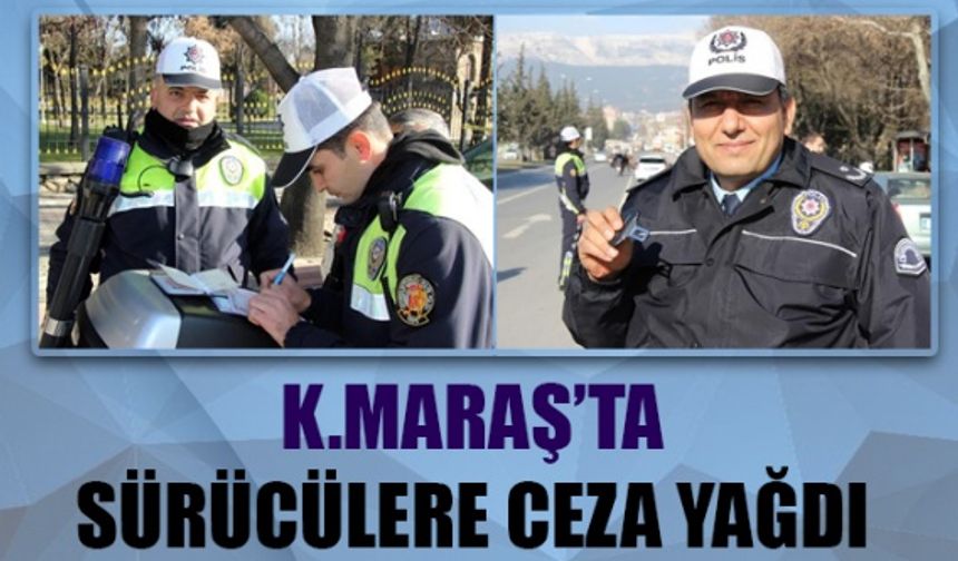 Kahramanmaraş'ta Trafik Polisleri sürücülere ceza yağdırdı