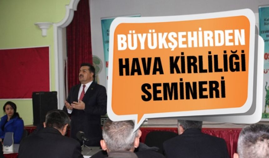 Kahramanmaraş Büyükşehir hava kirliliğine karşı seminerlerine devam ediyor