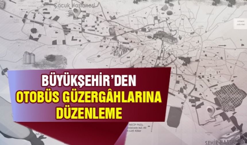 Kahramanmaraş'ta otobüs güzergahlarına düzenleme