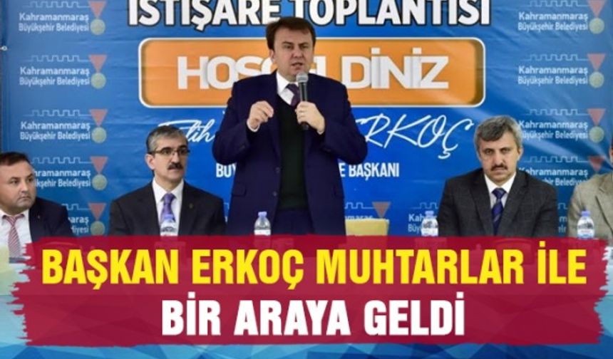 Başkan Erkoç muhtarlarla bir araya geldi