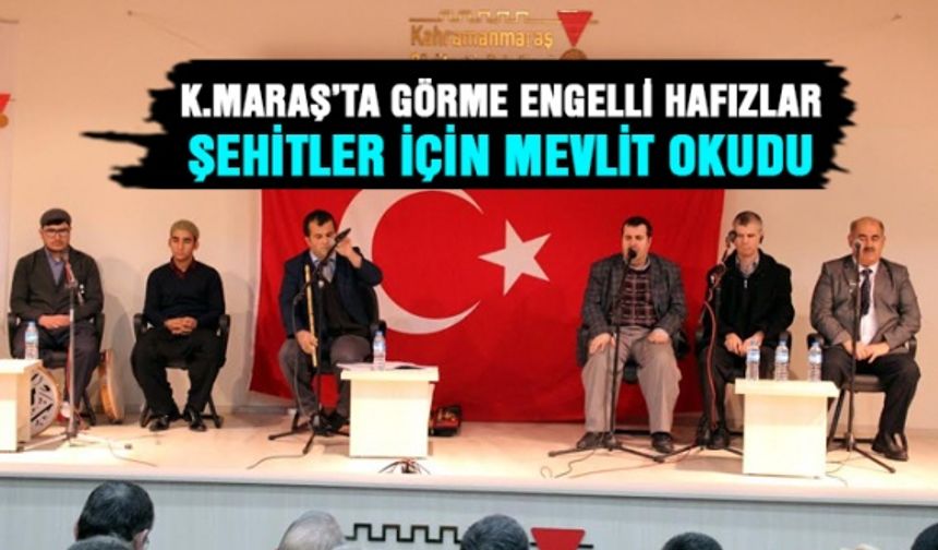 Kahramanmaraş’ta görme engelli hafızlar şehitler için mevlit okudu